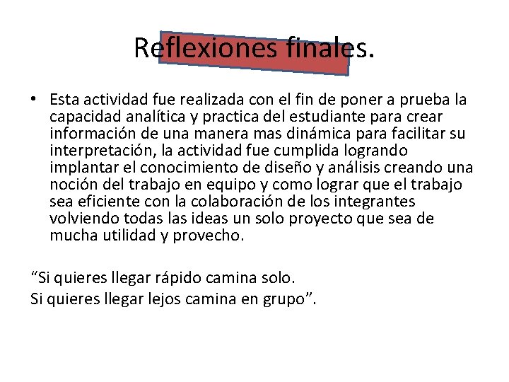 Reflexiones finales. • Esta actividad fue realizada con el fin de poner a prueba