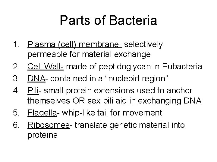 Parts of Bacteria 1. Plasma (cell) membrane- selectively permeable for material exchange 2. Cell