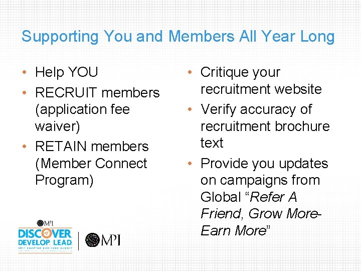 Supporting You and Members All Year Long • Help YOU • RECRUIT members (application