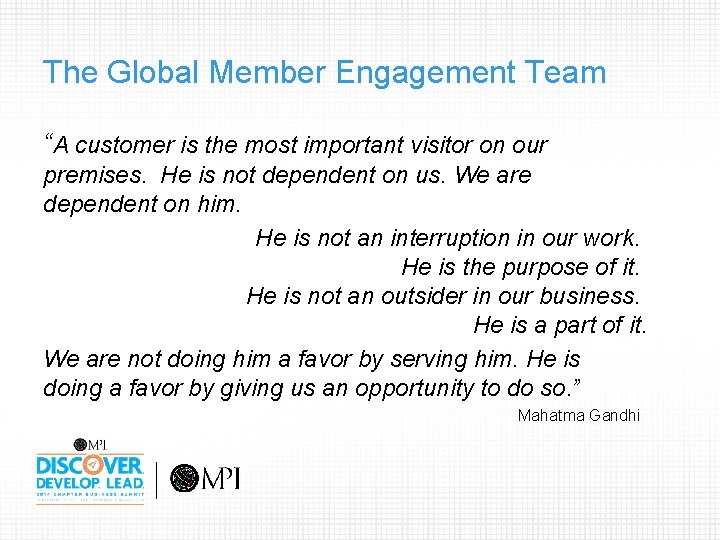 The Global Member Engagement Team “A customer is the most important visitor on our