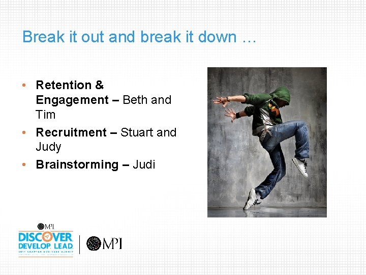 Break it out and break it down … • Retention & Engagement – Beth