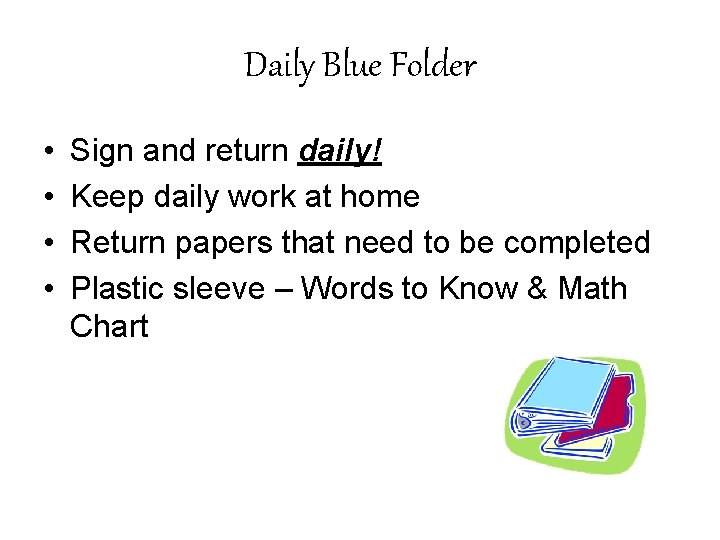 Daily Blue Folder • • Sign and return daily! Keep daily work at home
