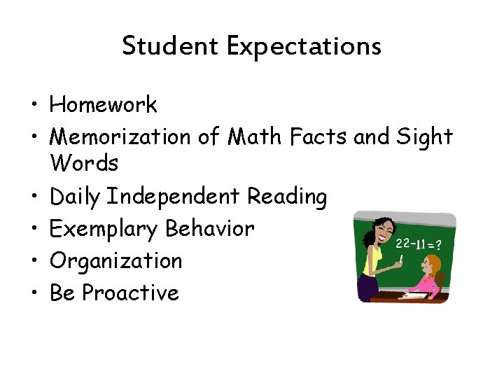 Student Expectations • Homework • Memorization of Math Facts and Sight Words • Daily