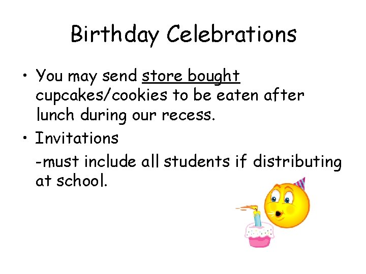 Birthday Celebrations • You may send store bought cupcakes/cookies to be eaten after lunch