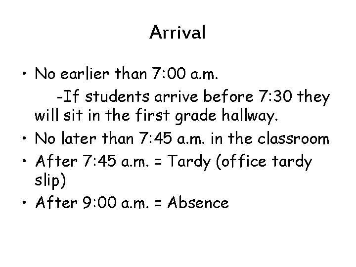 Arrival • No earlier than 7: 00 a. m. -If students arrive before 7: