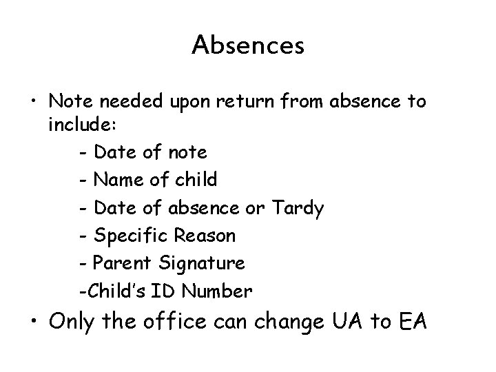 Absences • Note needed upon return from absence to include: - Date of note