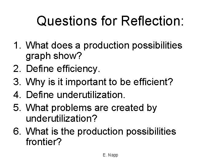 Questions for Reflection: 1. What does a production possibilities graph show? 2. Define efficiency.