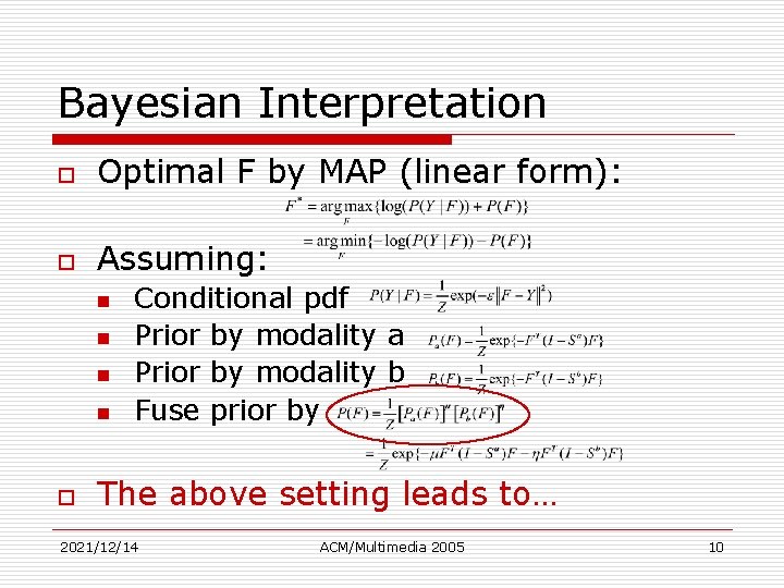 Bayesian Interpretation o Optimal F by MAP (linear form): o Assuming: n n o