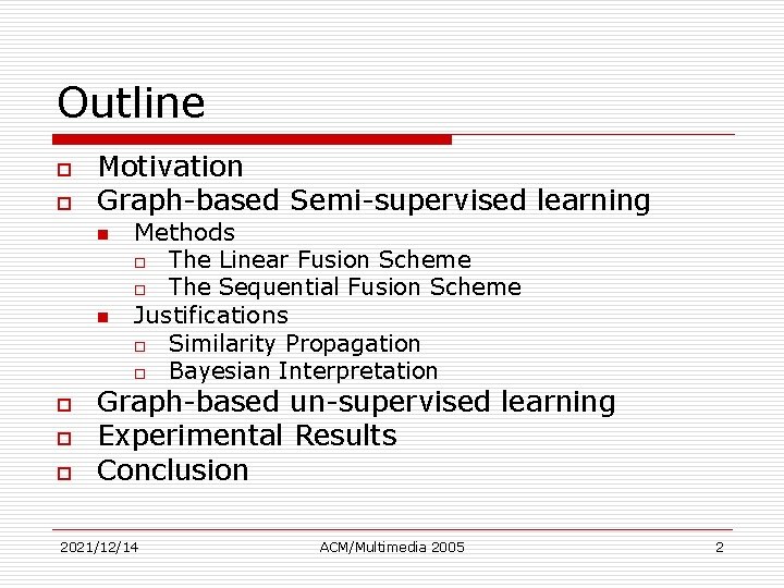 Outline o o Motivation Graph-based Semi-supervised learning n n o o o Methods o