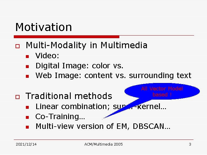 Motivation o Multi-Modality in Multimedia n n n o Video: Digital Image: color vs.