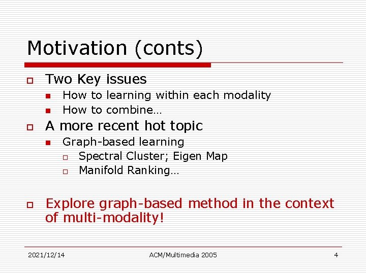 Motivation (conts) o Two Key issues n n o A more recent hot topic