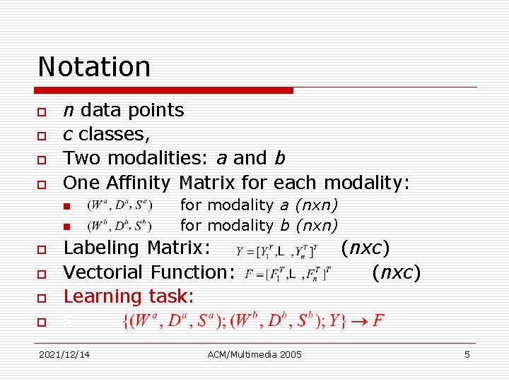 Notation o o n data points c classes, Two modalities: a and b One