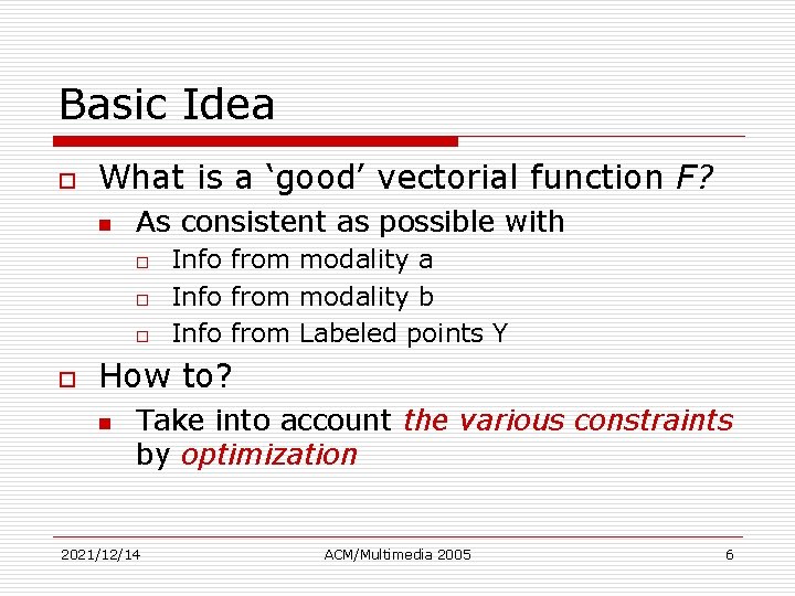 Basic Idea o What is a ‘good’ vectorial function F? n As consistent as