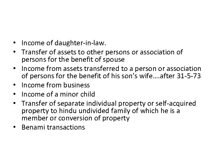  • Income of daughter-in-law. • Transfer of assets to other persons or association