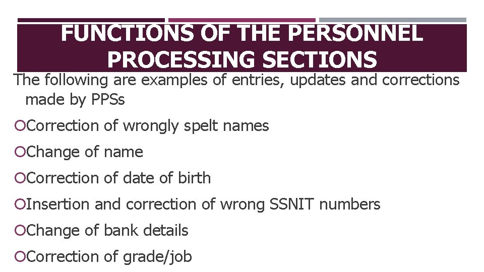 FUNCTIONS OF THE PERSONNEL PROCESSING SECTIONS The following are examples of entries, updates and