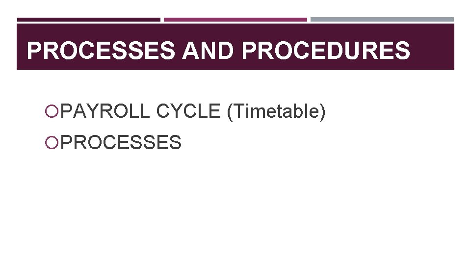 PROCESSES AND PROCEDURES PAYROLL CYCLE (Timetable) PROCESSES 