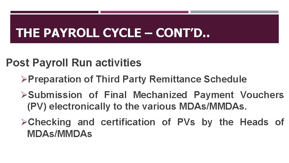 THE PAYROLL CYCLE – CONT’D. . Post Payroll Run activities ØPreparation of Third Party