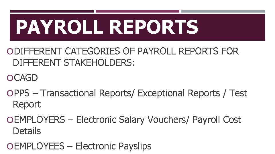 PAYROLL REPORTS DIFFERENT CATEGORIES OF PAYROLL REPORTS FOR DIFFERENT STAKEHOLDERS: CAGD PPS – Transactional