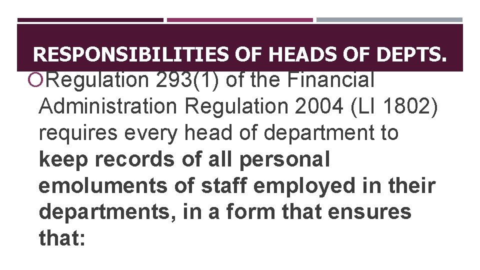 RESPONSIBILITIES OF HEADS OF DEPTS. Regulation 293(1) of the Financial Administration Regulation 2004 (LI