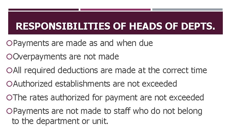 RESPONSIBILITIES OF HEADS OF DEPTS. Payments are made as and when due Overpayments are