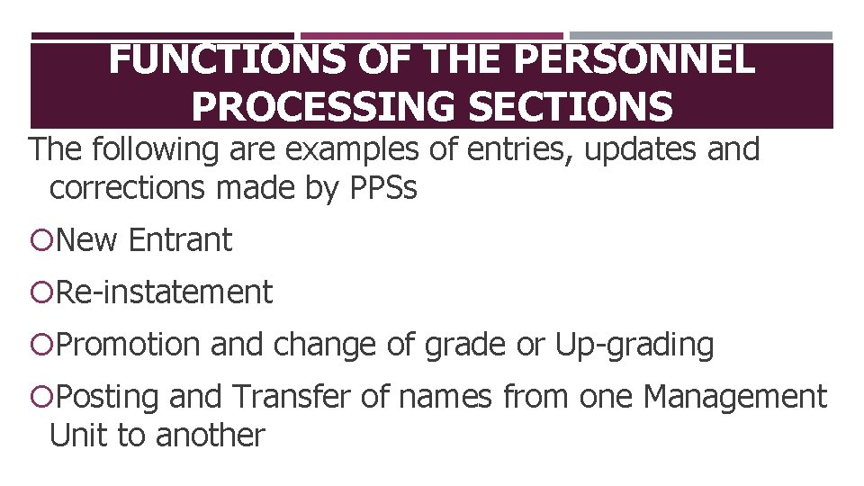 FUNCTIONS OF THE PERSONNEL PROCESSING SECTIONS The following are examples of entries, updates and