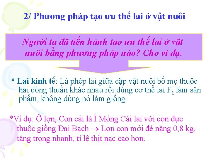 2/ Phương pháp tạo ưu thế lai ở vật nuôi Người ta đã tiến