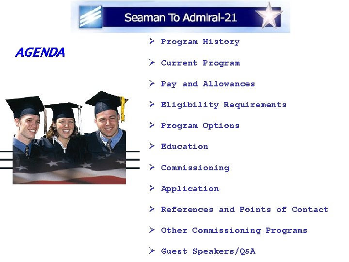 AGENDA Ø Program History Ø Current Program Ø Pay and Allowances Ø Eligibility Requirements