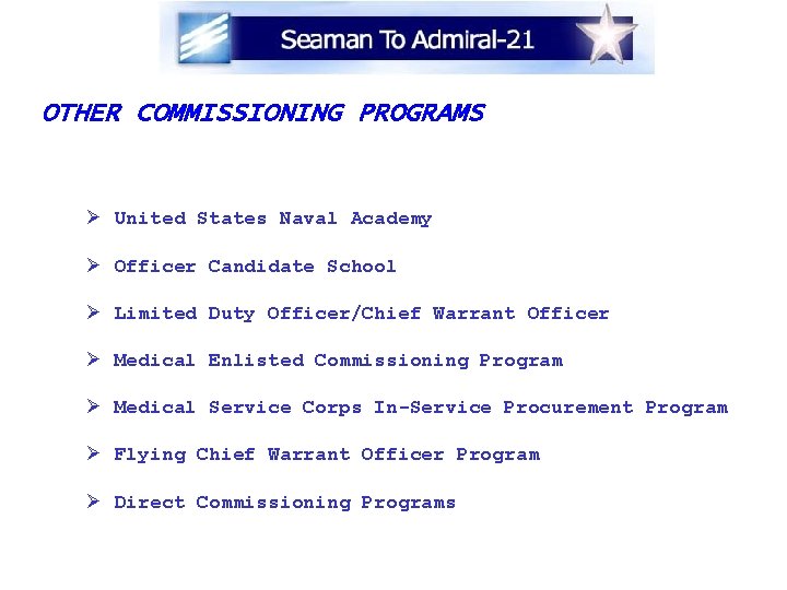 OTHER COMMISSIONING PROGRAMS Ø United States Naval Academy Ø Officer Candidate School Ø Limited