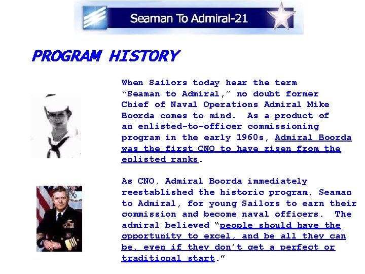 PROGRAM HISTORY When Sailors today hear the term “Seaman to Admiral, ” no doubt