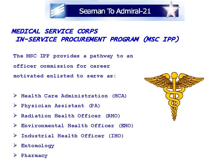 MEDICAL SERVICE CORPS IN-SERVICE PROCUREMENT PROGRAM (MSC IPP) The MSC IPP provides a pathway