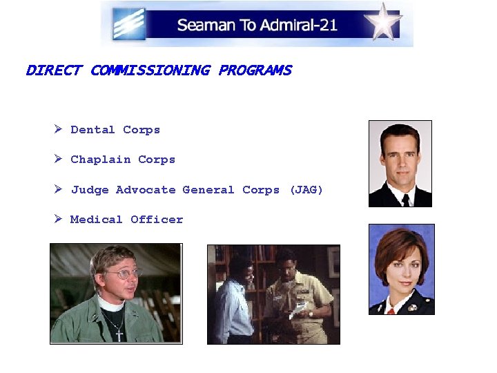 DIRECT COMMISSIONING PROGRAMS Ø Dental Corps Ø Chaplain Corps Ø Judge Advocate General Corps