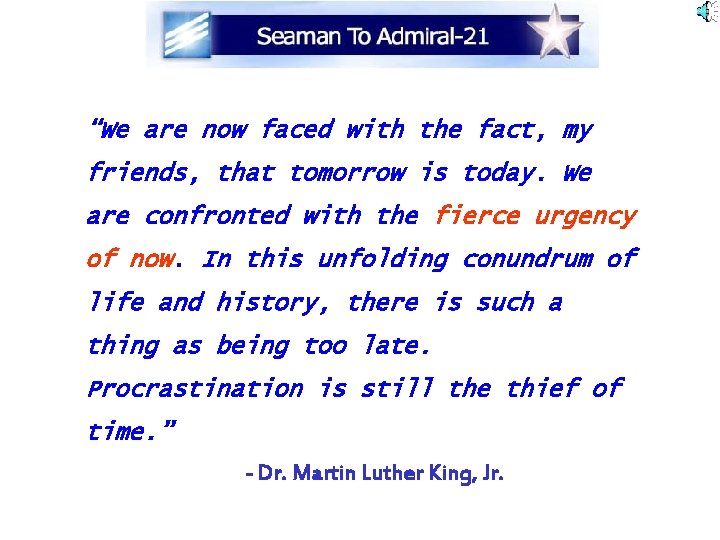 “We are now faced with the fact, my friends, that tomorrow is today. We