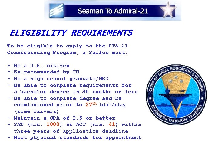 ELIGIBILITY REQUIREMENTS To be eligible to apply to the STA-21 Commissioning Program, a Sailor