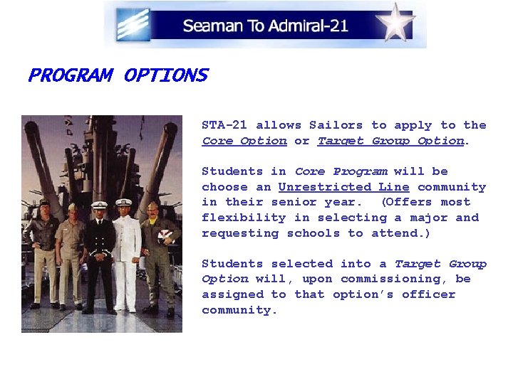 PROGRAM OPTIONS STA-21 allows Sailors to apply to the Core Option or Target Group