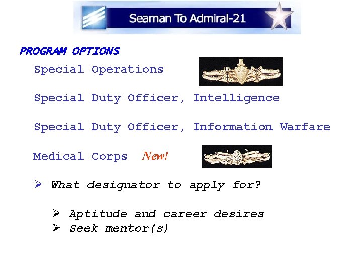 PROGRAM OPTIONS Special Operations Special Duty Officer, Intelligence Special Duty Officer, Information Warfare Medical
