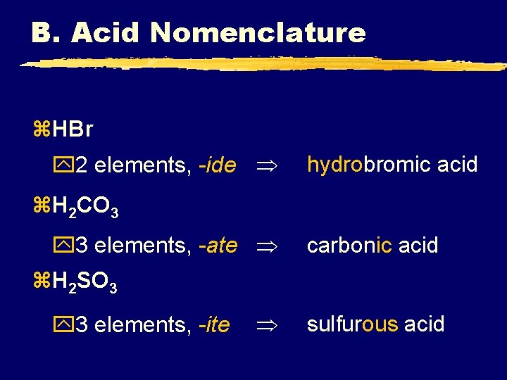 B. Acid Nomenclature z. HBr y 2 elements, -ide hydrobromic acid z. H 2