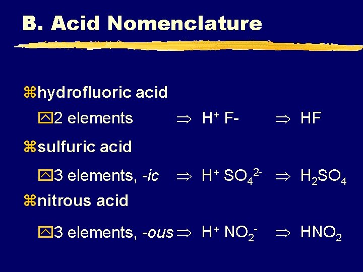 B. Acid Nomenclature zhydrofluoric acid y 2 elements H+ F- HF zsulfuric acid y