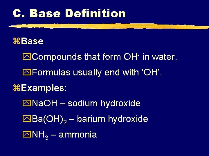C. Base Definition z. Base y. Compounds that form OH- in water. y. Formulas
