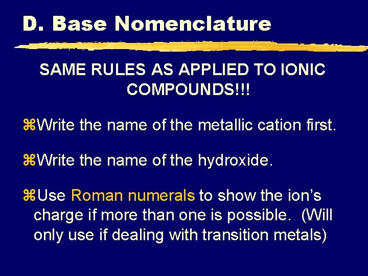 D. Base Nomenclature SAME RULES AS APPLIED TO IONIC COMPOUNDS!!! z. Write the name