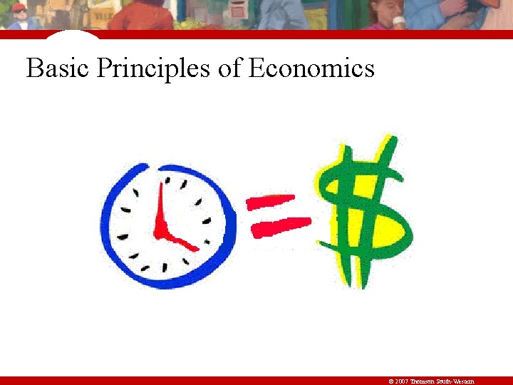 Basic Principles of Economics © 2007 Thomson South-Western 