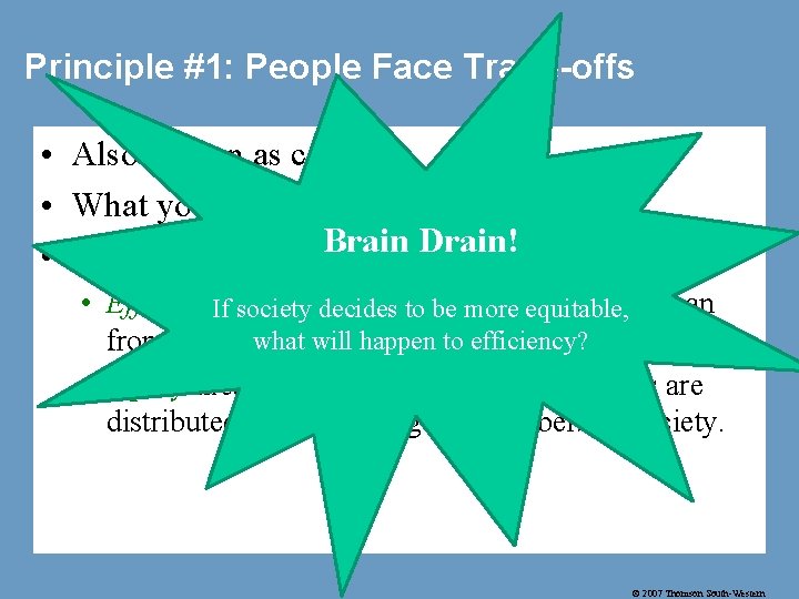 Principle #1: People Face Trade-offs • Also known as costs • What you give