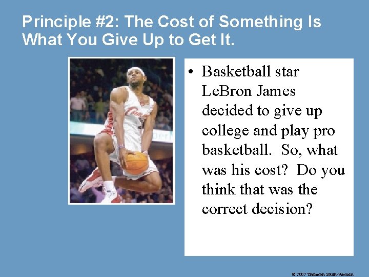 Principle #2: The Cost of Something Is What You Give Up to Get It.