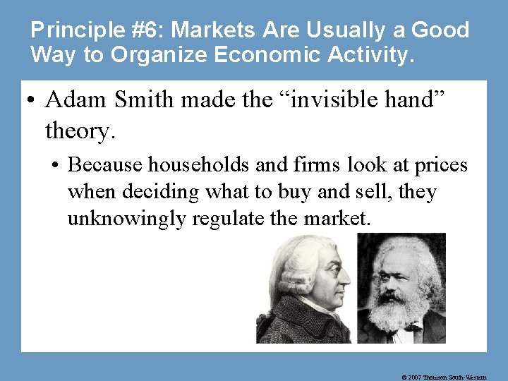 Principle #6: Markets Are Usually a Good Way to Organize Economic Activity. • Adam