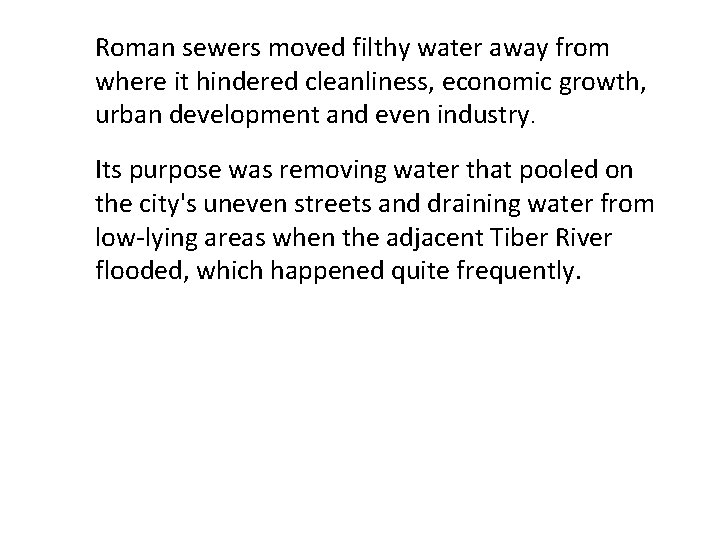Roman sewers moved filthy water away from where it hindered cleanliness, economic growth, urban