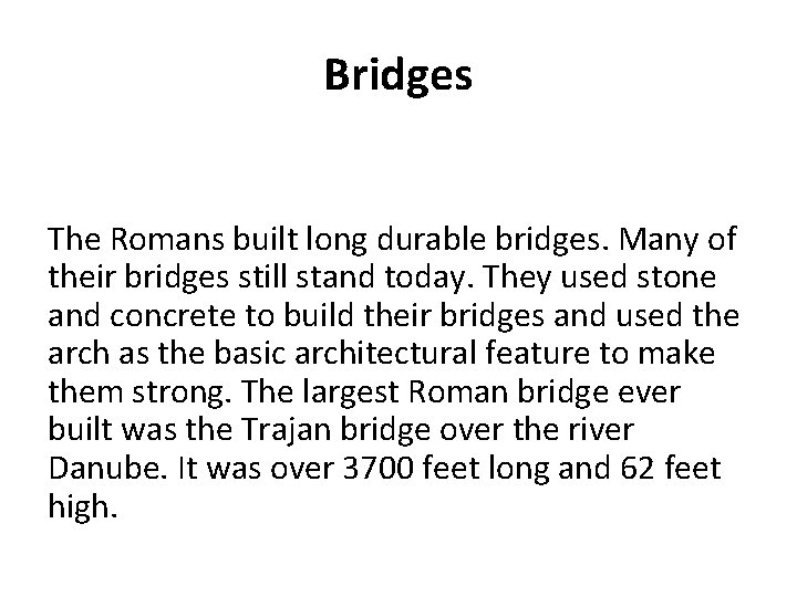 Roman design and Inventions Bridges Bridges The Romans