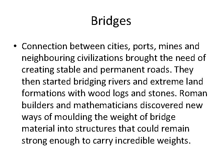 Bridges • Connection between cities, ports, mines and neighbouring civilizations brought the need of