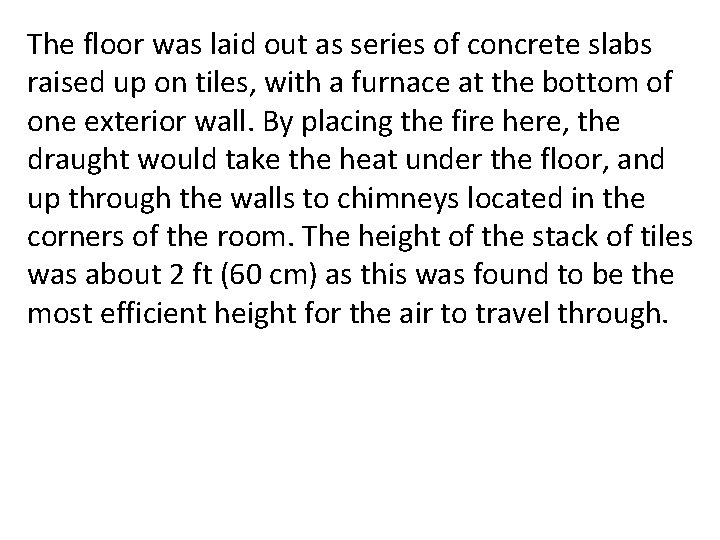 The floor was laid out as series of concrete slabs raised up on tiles,