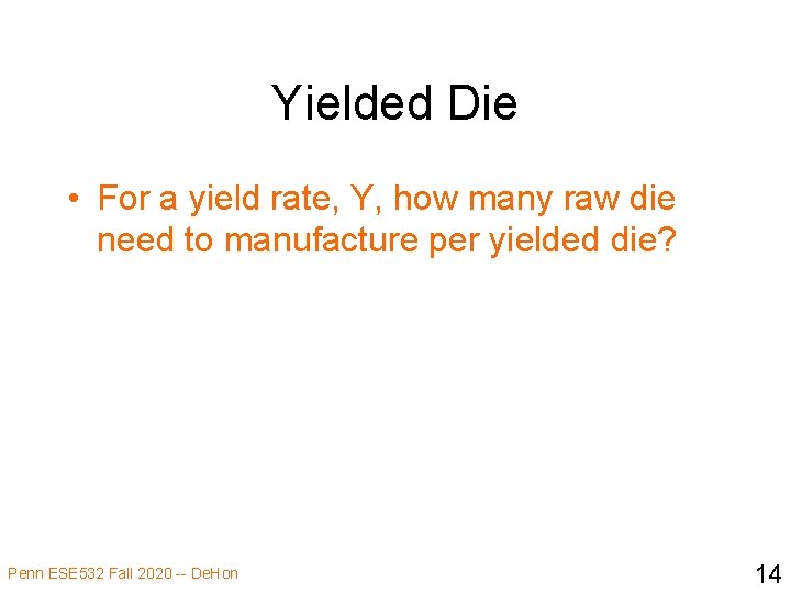 Yielded Die • For a yield rate, Y, how many raw die need to