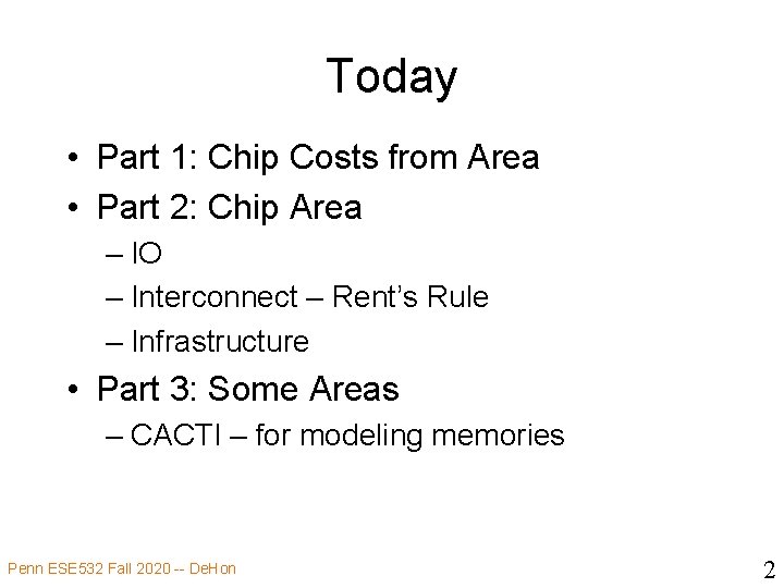 Today • Part 1: Chip Costs from Area • Part 2: Chip Area –