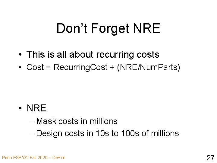 Don’t Forget NRE • This is all about recurring costs • Cost = Recurring.